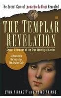 The Templar Revelation: Secret Guardians of the True Identity of Christ