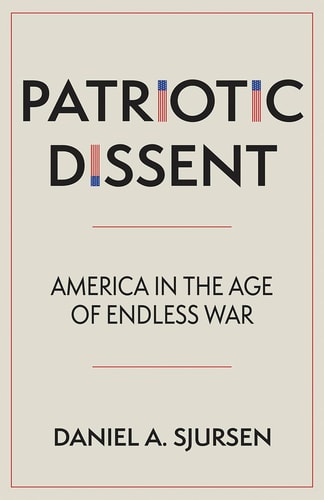 Patriotic Dissent: America in the Age of Endless War