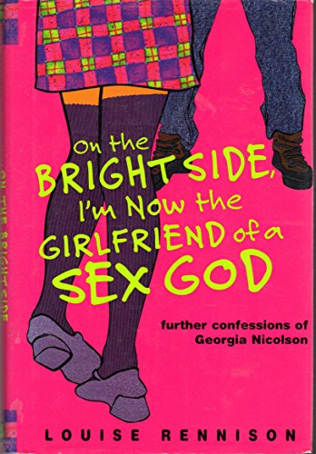 On the Bright Side, I'm Now the Girlfriend of a Sex God: Further Confessions of Georgia Nicolson (Confessions of Georgia Nicolson, 2)