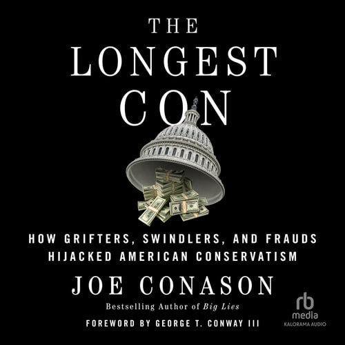 The Longest Con: How Grifters, Swindlers, and Frauds Hijacked American Conservatism