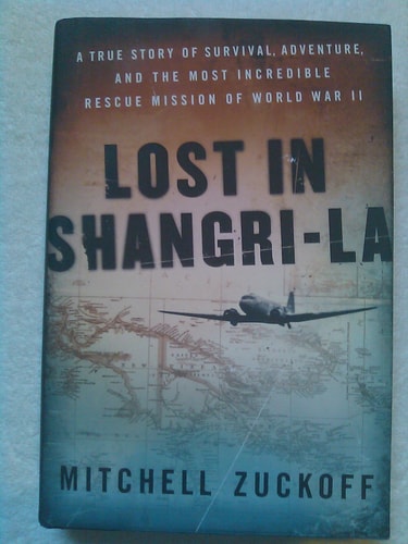 Lost in Shangri-La: A True Story of Survival, Adventure and the Most Incredible Rescue Mission of World War II