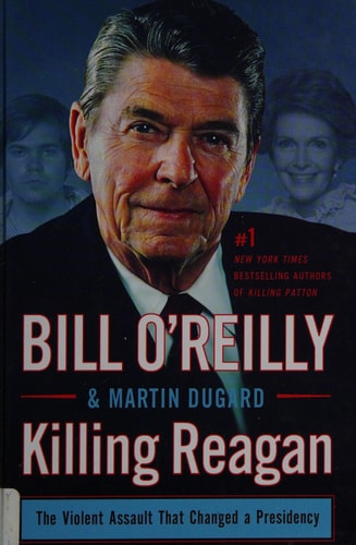 Killing Reagan: The Violent Assault That Changed a Presidency