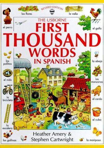 The Usborne first thousand words in Spanish : with easy pronunciation guide