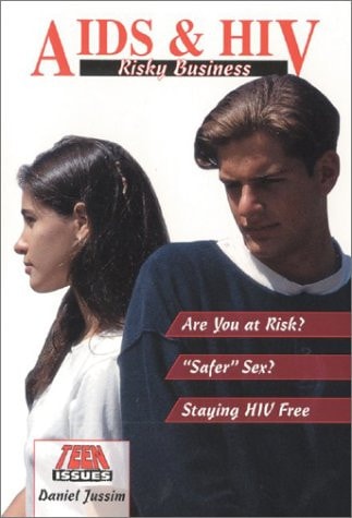 AIDS and HIV: Risky Business (Teen Issues)