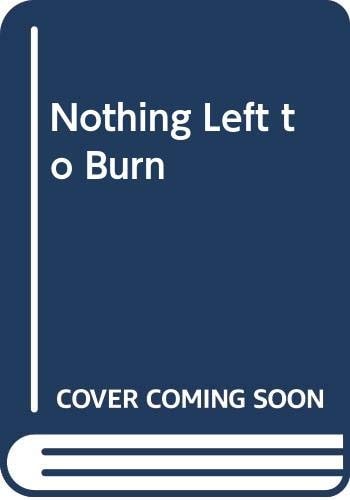 Nothing Left to Burn