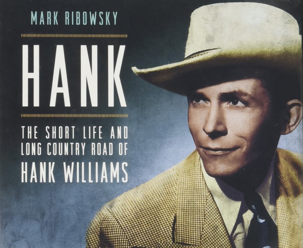 Hank: The Short Life and Long Country Road of Hank Williams