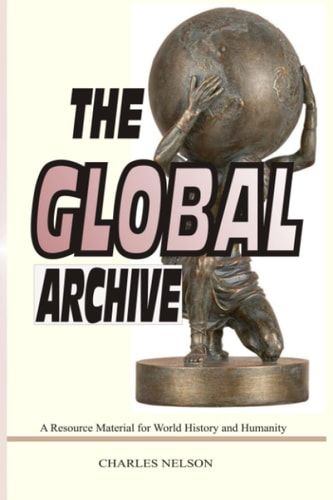 THE GLOBAL ARCHIVE: A Resource Material for World History and Humanity