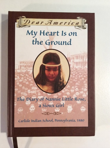 My Heart is on the Ground: The Diary of Nannie Little Rose, a Sioux Girl