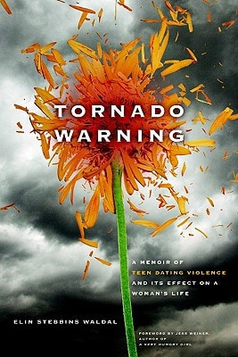 Tornado Warning: A Memoir of Teen Dating Violence and Its Effect on a Women's Life