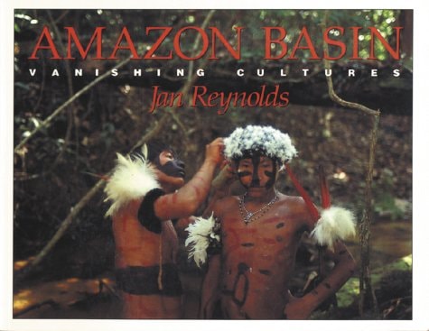 Amazon Basin: Vanishing Cultures