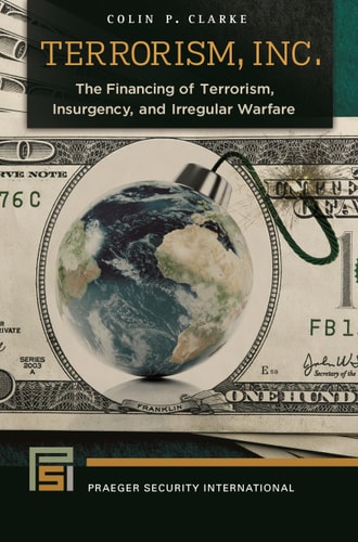 Terrorism Inc.: The Financing of Terrorism Insurgency and Irregular Warfare