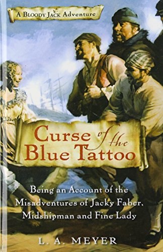 Curse of the Blue Tattoo: Being an Account of the Misadventures of Jacky Faber, Midshipman and Fine Lady
