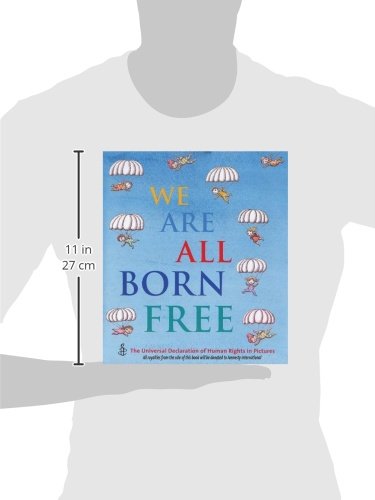 We Are All Born Free: The Universal Declaration of Human Rights in Pictures