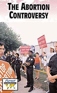 The Abortion Controversy (Current Controversies)