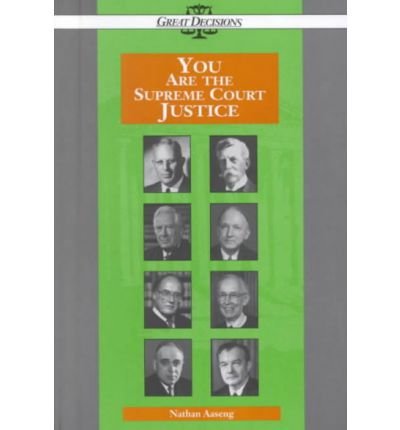 You Are the Supreme Court Justice (Great Decisions)
