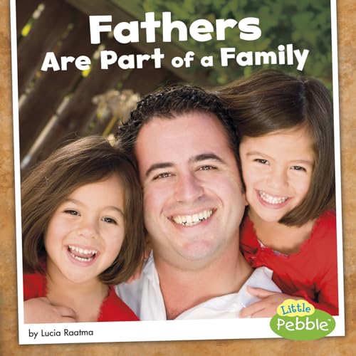 Fathers Are Part of a Family (Our Families) (Little Pebble: Our Families)