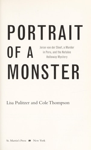Portrait of a Monster: Joran van der Sloot, A Murder in Peru, and the Natalee Holloway Mystery
