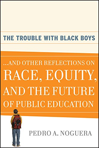 The Trouble With Black Boys: ...And Other Reflections on Race, Equity, and the Future of Public Education
