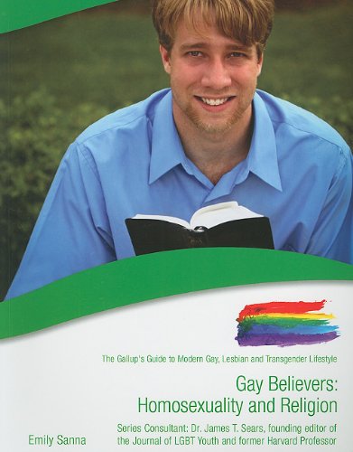 Gay Believers: Homosexuality and Religion (The Gallup's Guide to Modern Gay, Lesbian, & Transgender Lifestyle)