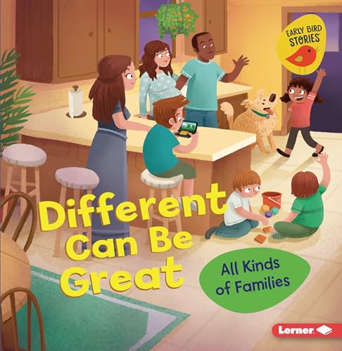 Different Can Be Great: All Kinds of Families (All Kinds of People (Early Bird Stories ™))