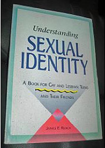 Understanding Sexual Identity: A Book for Gay and Lesbian Teens and Their Friends