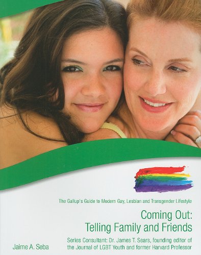 Coming Out: Telling Family and Friends (The Gallup's Guide to Modern Gay, Lesbian, & Transgender Lifestyle)