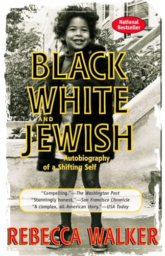 Black, White & Jewish: Autobiography of a Shifting Self