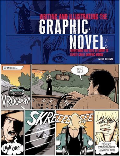 Writing and Illustrating the Graphic Novel: Everything You Need to Know to Create Great Graphic Works