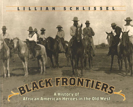 Black Frontiers: A History of African American Heroes in the Old West