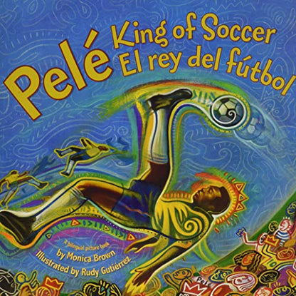 Pele, King of Soccer/Pele, El Rey del Futbol: Bilingual English-Spanish