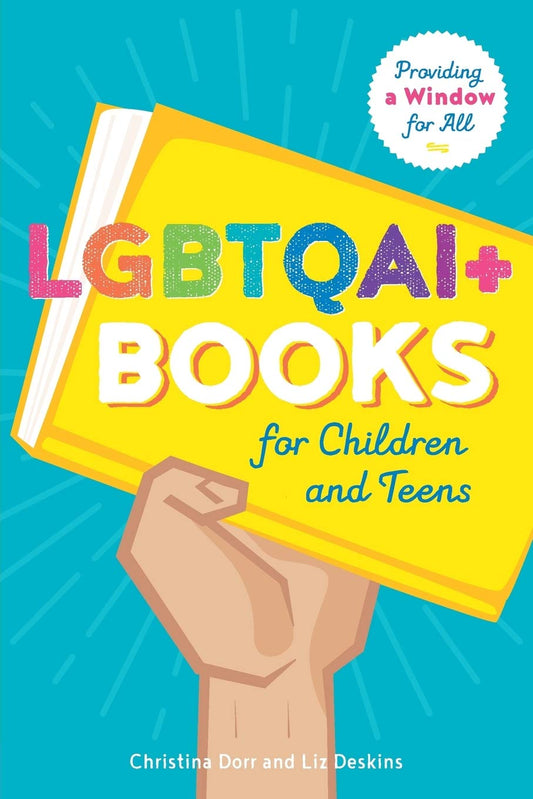 LGBTQAI+ Books for Children and Teens: Providing a Window for All