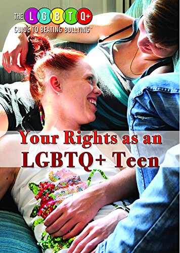 Your Rights as an LGBTQ+ Teen (The LGBTQ+ Guide to Beating Bullying)
