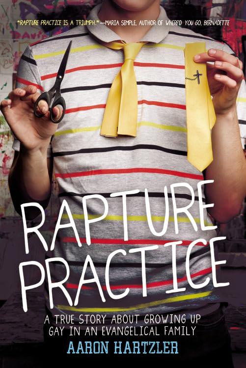 Rapture Practice: A True Story About Growing Up Gay in an Evangelical Family