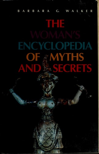 The Woman's Encyclopedia of Myths and Secrets