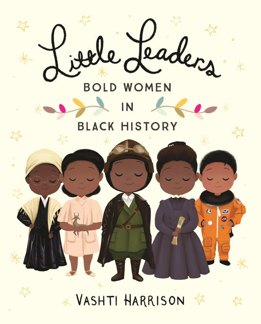 Little Leaders: Bold Women in Black History (Leaders & Dreamers, 1)