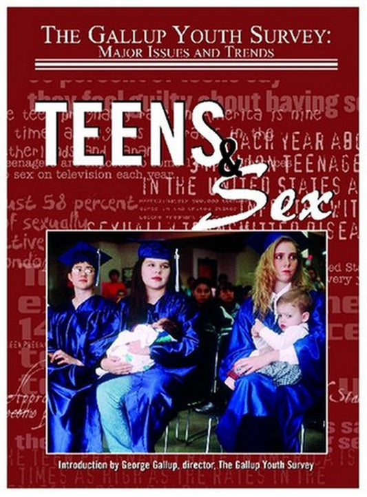 Teens & Sex (Gallup Youth Survey: Major Issues and Trends)
