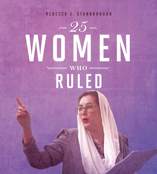 25 Women Who Ruled (Daring Women)