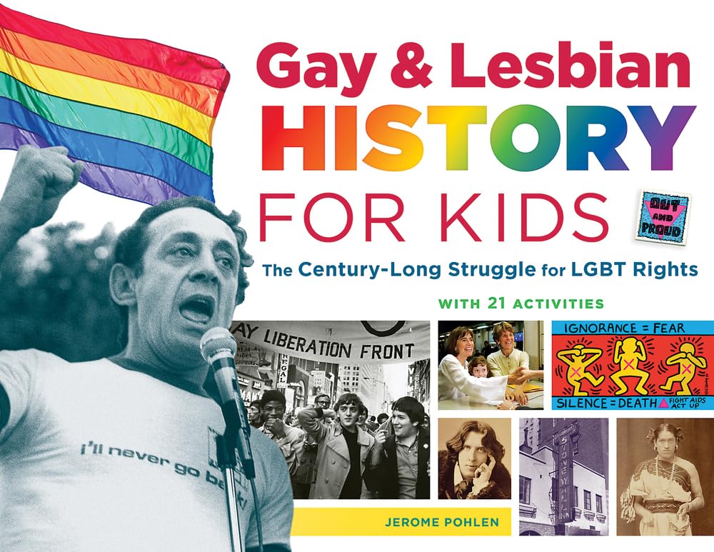 Gay & Lesbian History for Kids: The Century-Long Struggle for LGBT Rights, with 21 Activities (60) (For Kids series)