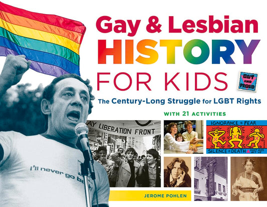 Gay & Lesbian History for Kids: The Century-Long Struggle for LGBT Rights, with 21 Activities (60) (For Kids series)