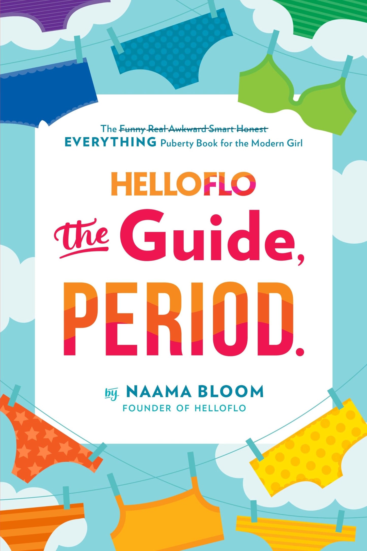 HelloFlo: The Guide, Period.: The Everything Puberty Book for the Modern Girl