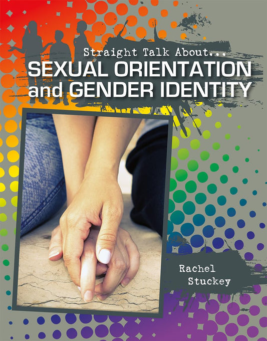Sexual Orientation and Gender Identity (Straight Talk About...)