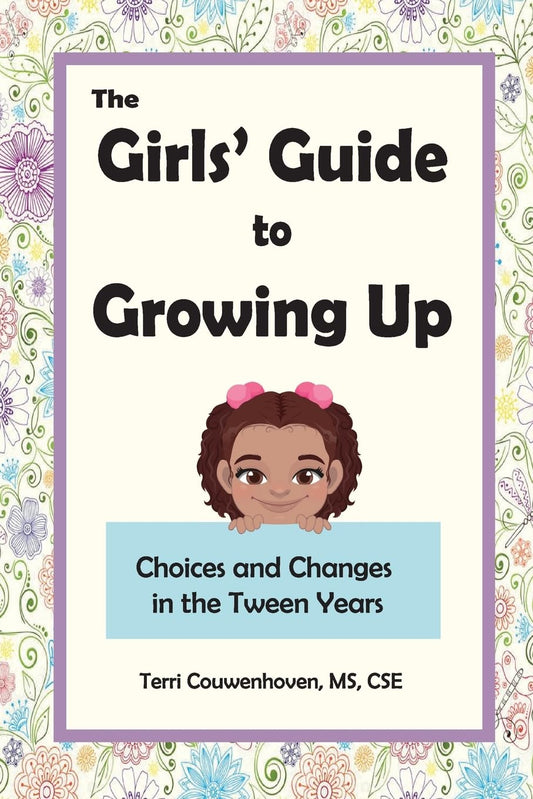 The Girls' Guide to Growing Up: Choices and Changes in the Tween Years