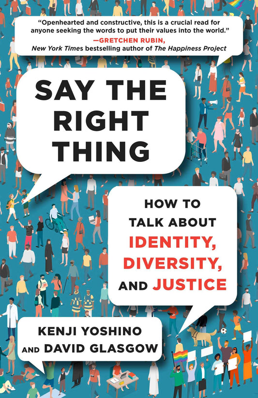 Say the Right Thing: How to Talk About Identity, Diversity, and Justice