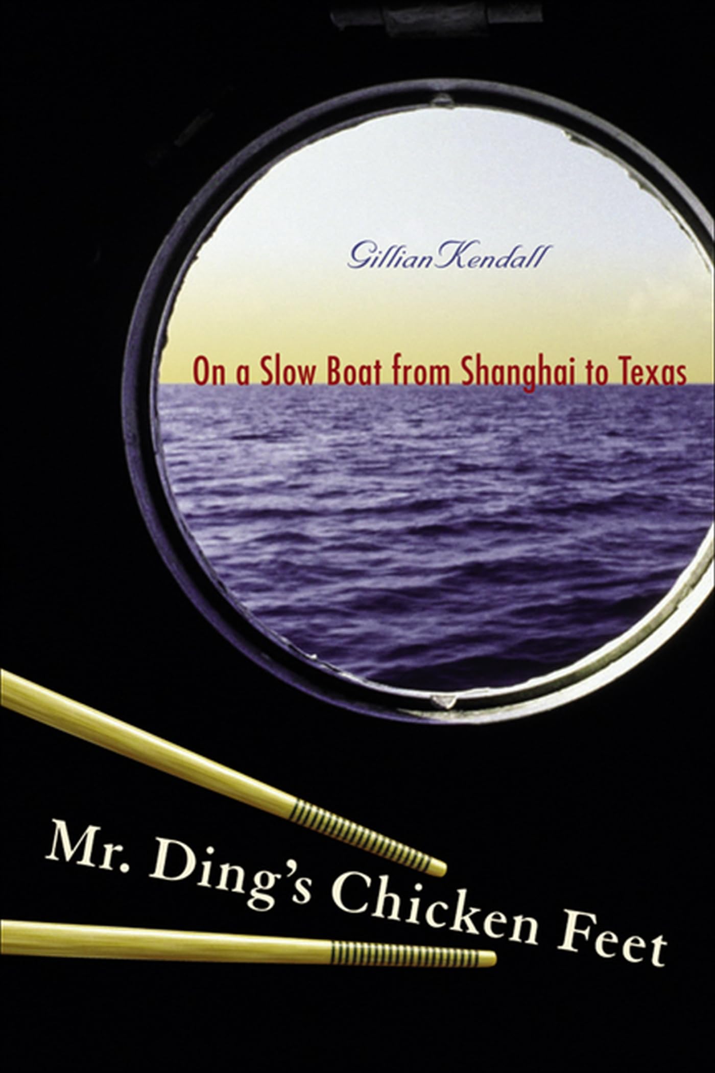 Mr. Ding's Chicken Feet: On a Slow Boat From Shanghai to Texas