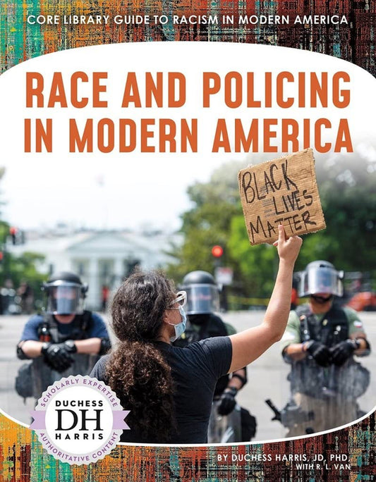 Race and Policing in Modern America (Core Library Guide to Racism in Modern America)