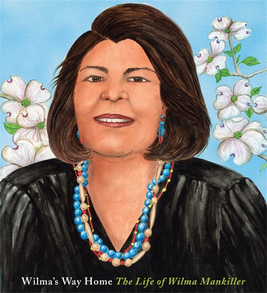 Wilma's Way Home: The Life of Wilma Mankiller (A Big Words Book, 10)