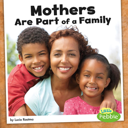 Mothers Are Part of a Family (Our Families) (Little Pebble: Our Families)