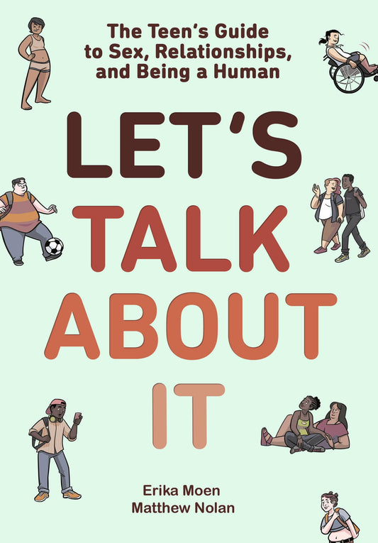 Let's Talk About It: The Teen's Guide to Sex, Relationships, and Being a Human (A Graphic Novel)