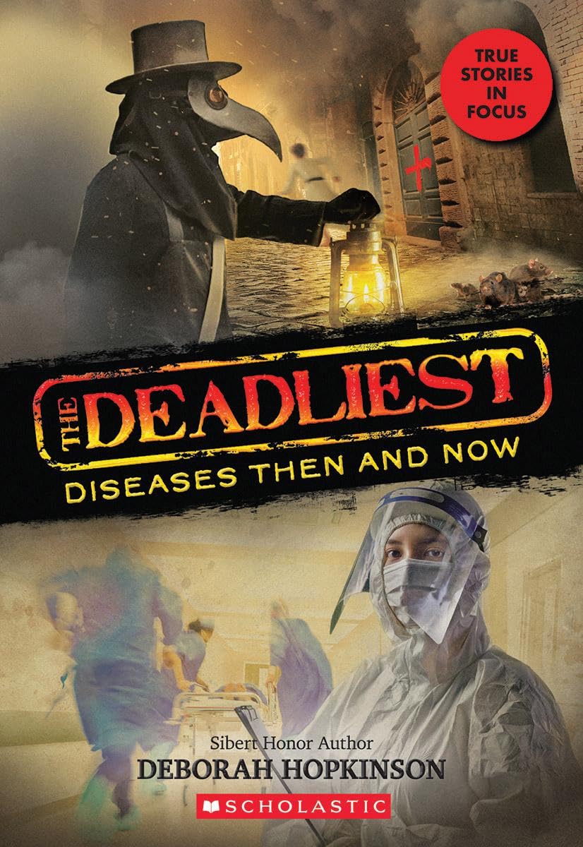 The Deadliest Diseases Then and Now (The Deadliest #1, Scholastic Focus) (1)