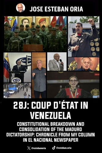 28j Coup D'État in Venezuela: Constitutional Breakdown and Consolidation of the Maduro Dictatorship: Chronicle from My Column in El Nacional Newspaper